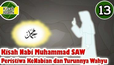 Kisah Nabi Muhammad SAW Part 13 - Peristiwa Kenabian dan Turunnya Wahyu | Kisah Islami Channel