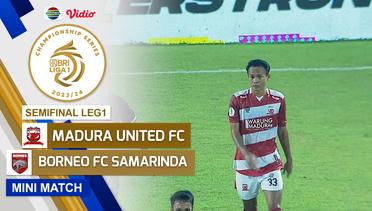Madura United FC VS Borneo FC Samarinda - Mini Match | Championship Series BRI Liga 1 2023/24