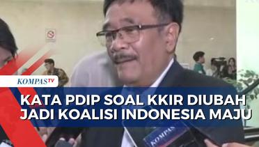 KKIR Diubah Jadi Koalisi Indonesia Maju, PDIP: Tak Masalah