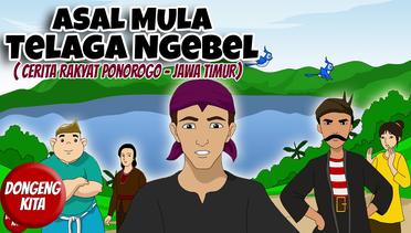 ASAL MULA TERJADINYA TELAGA NGEBEL ~ Cerita Rakyat Ponorogo - Jawa Timur | Dongeng Kita