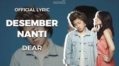 Dear - Desember Nanti (Official Lyric)