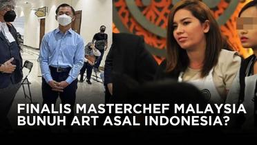 Finalis MasterChef Terancam Hukuman Mati karena Bunuh ART di Malaysia
