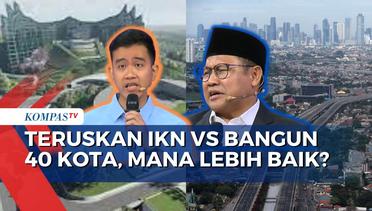 Pembangunan Indonesia, Lanjutkan IKN vs Bangun 40 Kota Selevel Jakarta?