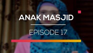 Anak Masjid - Episode 17