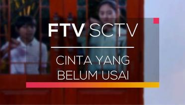 FTV SCTV - Cinta yang Belum Usai
