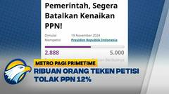 Nahloo... Ribuan Orang Teken Petisi Tolak PPN 12%  [Metro Pagi Primetime]