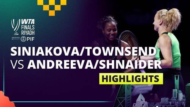 K. Siniakova/T. Townsend vs M. Andreeva/D. Shnaider - Highlight | WTA Finals Riyadh 2025