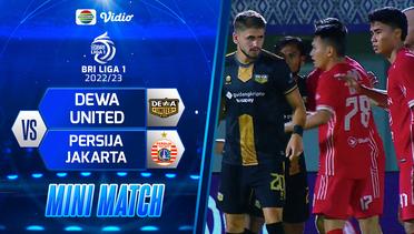 Mini Match - DEWA United VS PERSIJA Jakarta | BRI Liga 1 2022/2023