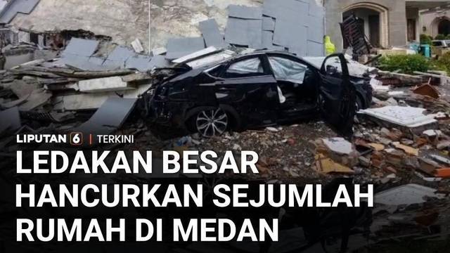 Ledakan Besar Hancurkan Sejumlah Rumah di Medan | Liputan 6