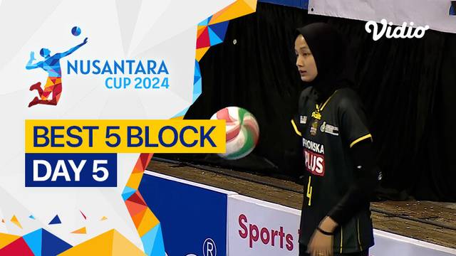 5 Block Terbaik Hari ke-5 | Nusantara Cup 2024