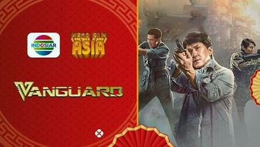 Mega Film Asia : Vanguard - 12 Mei 2024