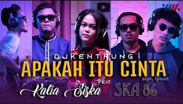 APAKAH ITU CINTA - KALIA SISKA ft SKA 86  DJ KENTRUNG ( Official Music Video )