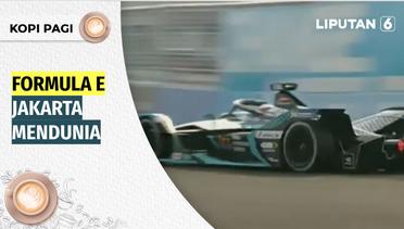 Formula E Jakarta Mendunia | Kopi Pagi Liputan 6