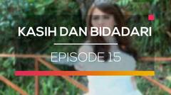 Kasih dan Bidadari - Episode 15