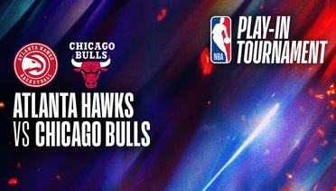Play-In Tournament: Atlanta Hawks vs Chicago Bulls - NBA