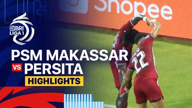 PSM Makassar vs Persita - Highlights | BRI Liga 1 2024/25