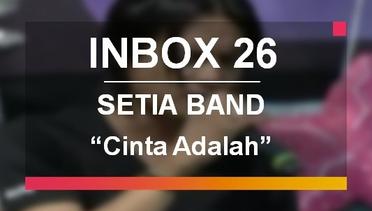 Setia Band - Cinta Adalah (Inbox - Spesial 26 SCTV)