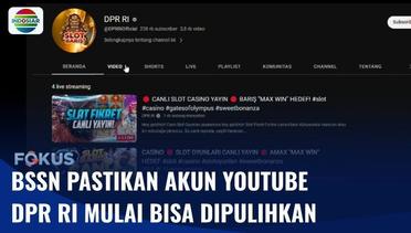 Badan Siber dan Sandi Negara Memulihkan Akun YouTube Milik DPR RI yang Sempat Diretas | Fokus