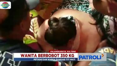 Akhirnya, Evakuasi Titi Wati Wanita 350 KG ke Rumah Sakit di Palangka Raya - Patroli
