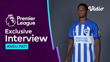 Interview Perdana Ansu Fati di Brighton, Yakin Bisa Berkembang | Premier League 2023-24