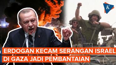 Erdogan Marah Serangan di Gaza Berubah Jadi Pembantaian