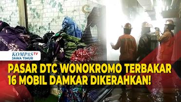 Pasar DTC Wonokromo Surabaya Kebakaran, 16 Mobil Pemadam Dikerahkan Padamkan Api!