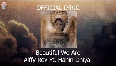 Alffy Rev Ft Hanin Dhiya - Beautiful We Are ( Official Lyric )