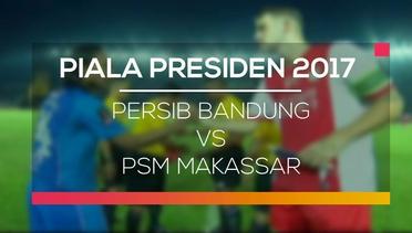 Persib Bandung vs PSM Makassar - Piala Presiden 2017