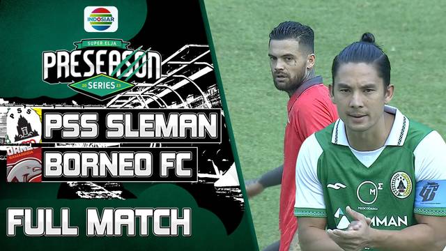 Full Match: PSS Sleman VS Borneo Samarinda FC | Super Elja Pre Season Series 2023