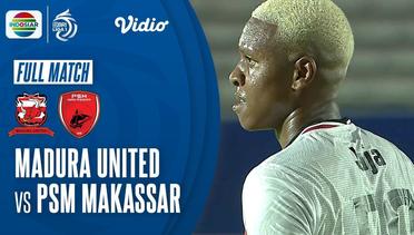 Full Match : Madura United VS PSM Makassar BRI Liga 1 2020/2021