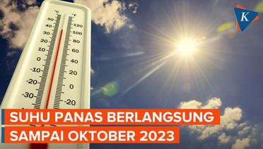 BMKG Sebut Suhu Panas RI Bakal Berlangsung Oktober, Menurun November 2023
