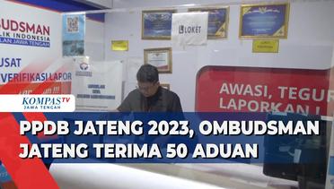 PPDB Jateng 2023, Ombudsman Jateng Terima 50 Aduan