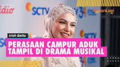 Tampil di Drama Musikal HUT SCTV ke-34, Irish Bella: Pengen Ngelakuinnya Lagi