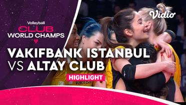 Match Highlight | VakıfBank Istanbul (TUR) vs Altay Club (KAZ)  | FIVB Women's Club World Championship