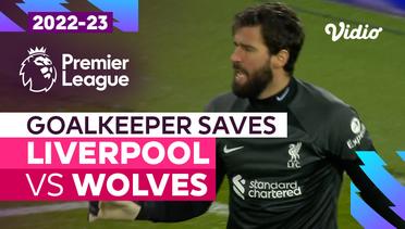 Aksi Penyelamatan Kiper | Liverpool vs Wolves | Premier League 2022/23