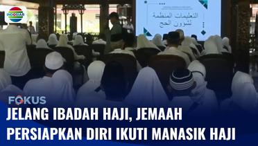 Jelang Ibadah Haji, Jemaah Persiapkan Diri dengan Manasik Haji | Fokus