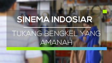 Sinema Indosiar - Tukang Bengkel yang Amanah