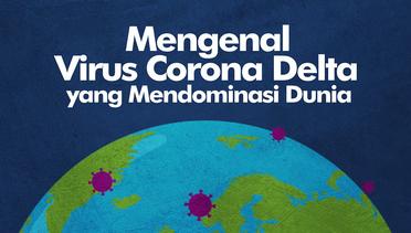 Mengenal Virus Corona Delta yang Mendominasi Dunia