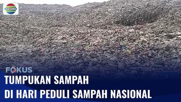 Peringatan Hari Peduli Sampah Nasional Diwarnai Tumpukan Sampah | Fokus