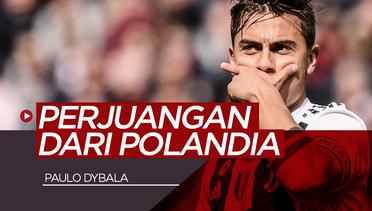 Perjuangan dari Polandia untuk Lahirkan Paulo Dybala