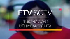 FTV SCTV - Tukang Ayam Menimbang Cinta