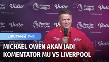 Michael Owen Tiba di Indonesia, Siap Jadi Komentator Laga MU Vs Liverpool | Liputan 6
