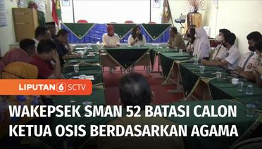 Intoleransi dalam Pemilihan Ketua OSIS di SMAN 52 Jakarta, Wakil Kepsek Diberhentikan | Liputan 6