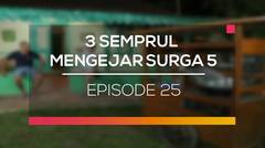 3 Semprul Mengejar Surga 5 - Episode 25