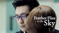 Feather Flies To The Sky - Eps 56 - Cinta Datang Belum Terlambat