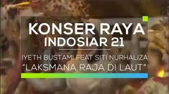 Iyeth Bustami Feat. Siti Nurhaliza - Laksmana Raja Di Laut (Konser Raya 21)