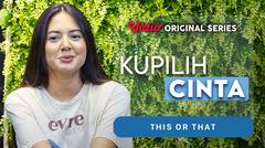 Kupilih Cinta - Vidio Original Series | This or That
