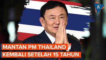 Kembalinya Mantan PM Thailand Usai 15 Tahun di Pengasingan