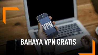 Waspada, Ini Bahaya Pakai VPN Gratis