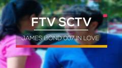 FTV SCTV - James Bond 007 In Love